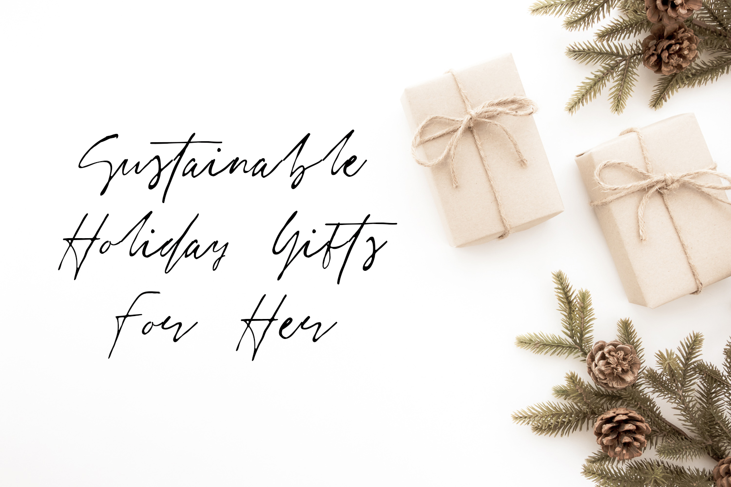 The Sustainable Holiday Gift Guides: Gifts for Her